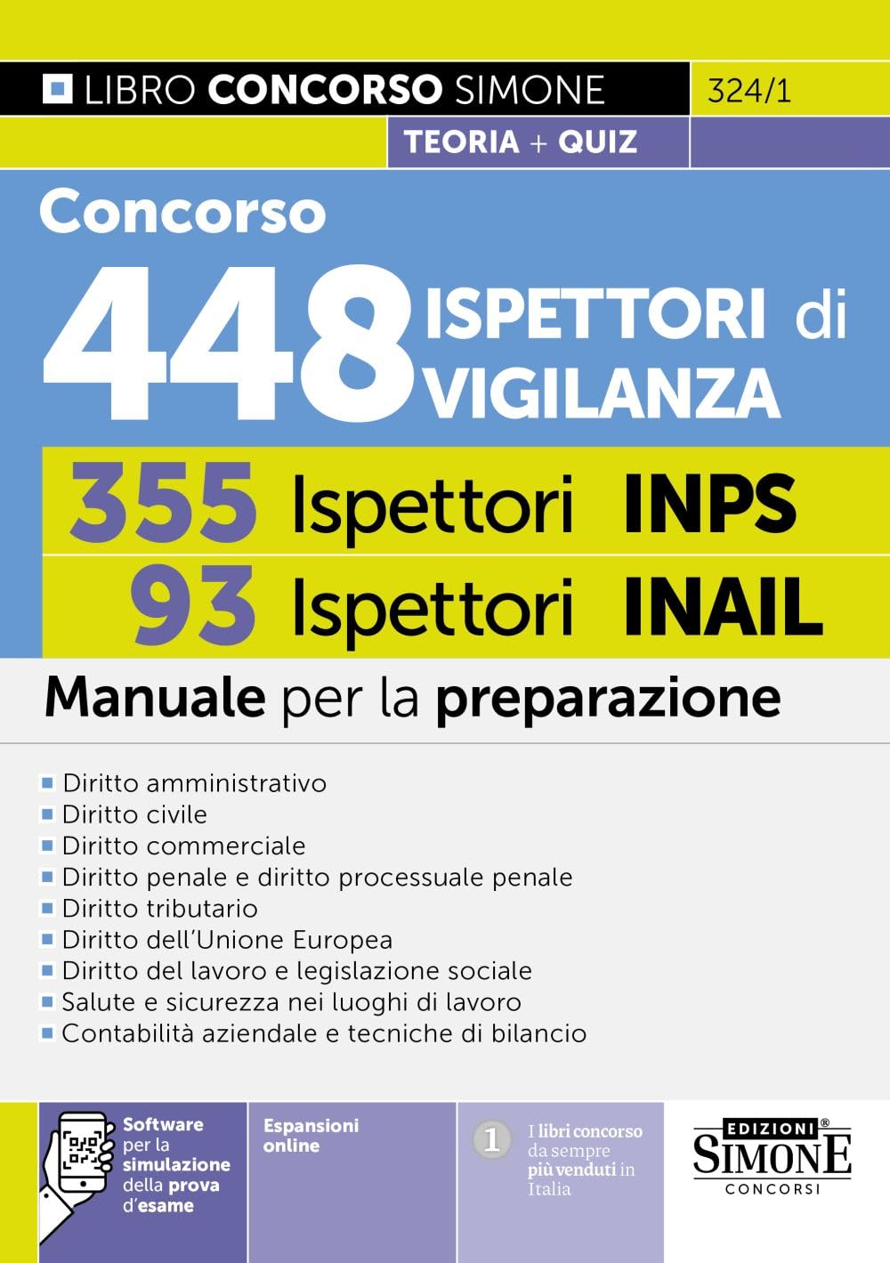 Concorso 448 Ispettori di Vigilanza (355 Ispettori INPS e 93 Ispettori INAIL). Manuale per la preparazione. Con espansioni semplificate e di approfondimento. Con software per la simulazione della ...