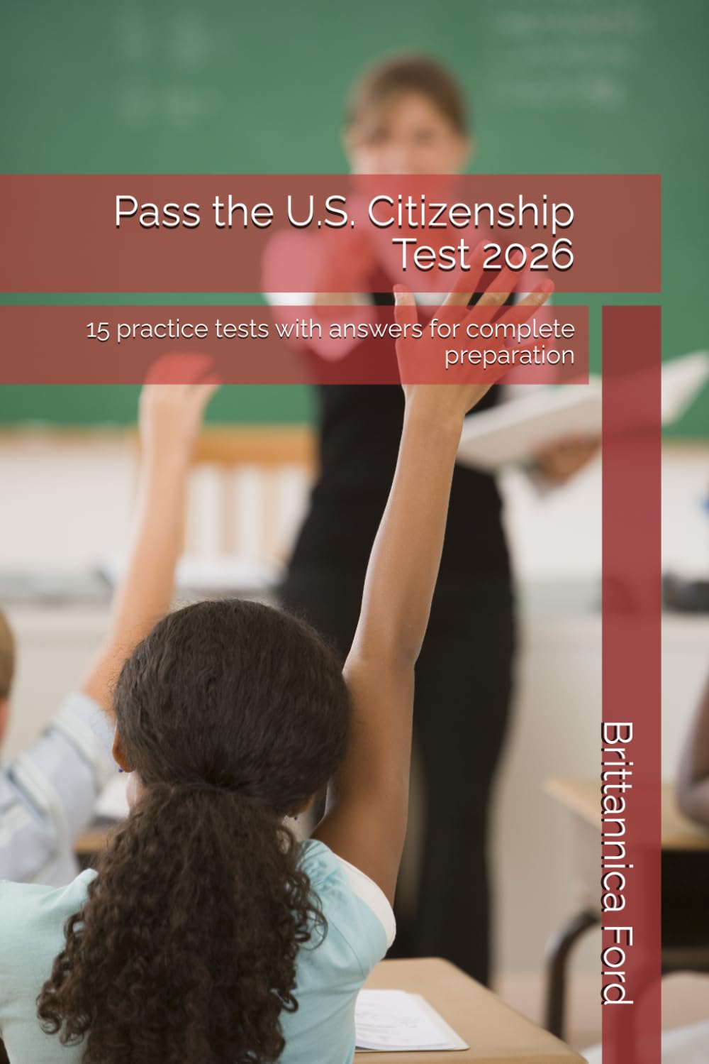 Pass the U.S. Citizenship Test 2026: 15 practice tests with answers for complete preparation