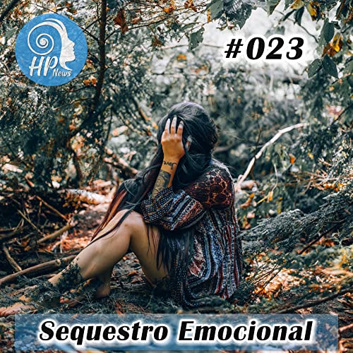 HP News 023 - "Sequestro Emocional"