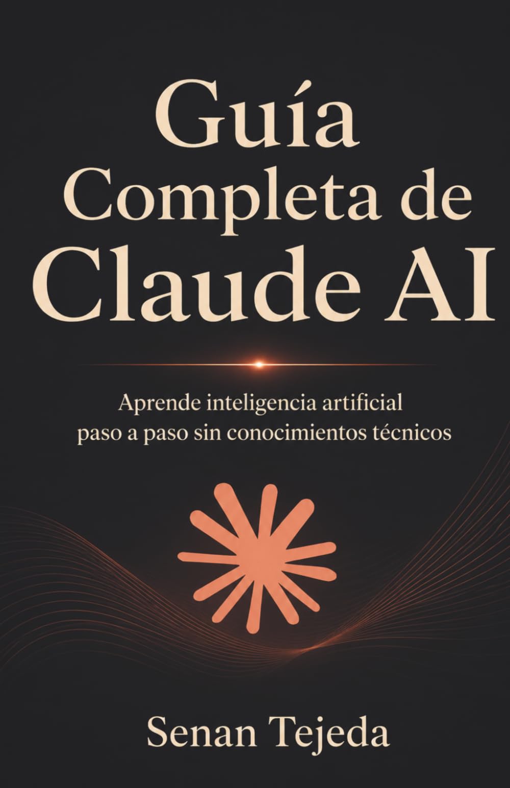 Guía Completa de Claude AI: Aprende inteligencia artificial paso a paso sin conocimientos técnicos