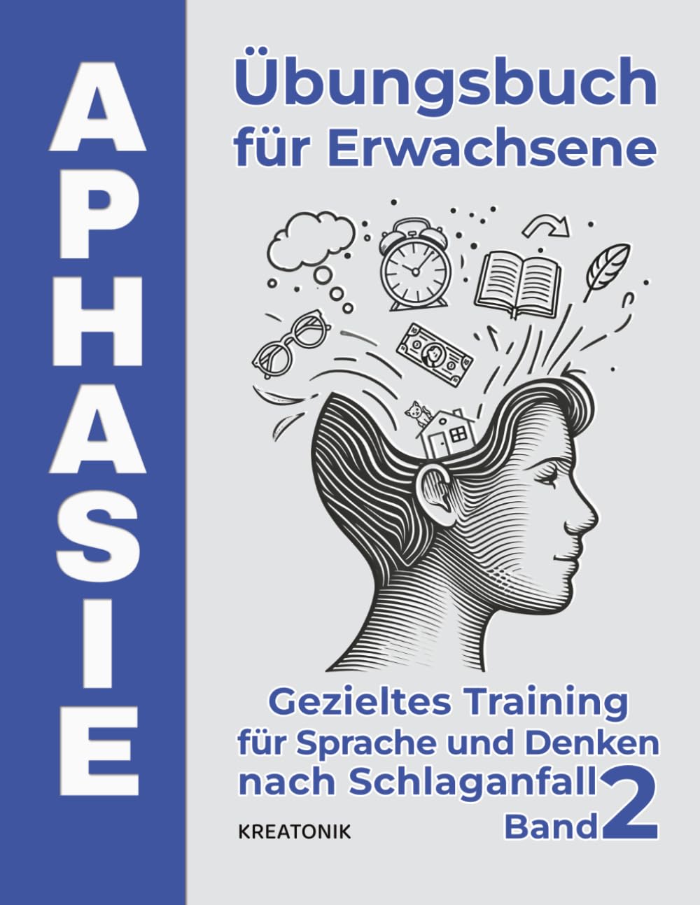 Aphasie Übungsbuch für Erwachsene: Gezieltes Training für Sprache und Denken nach Schlaganfall (Band 2) (KopfKompass)