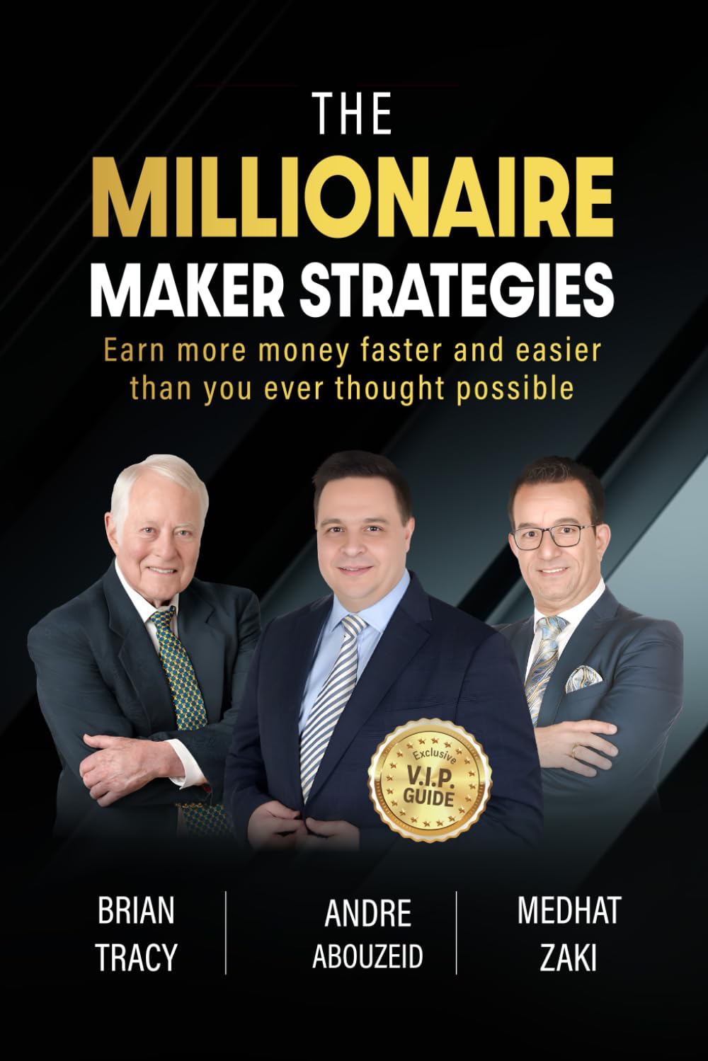 THE MILLIONAIRE MAKER STRATEGIES: Earn more money faster and easier than you ever thought possible