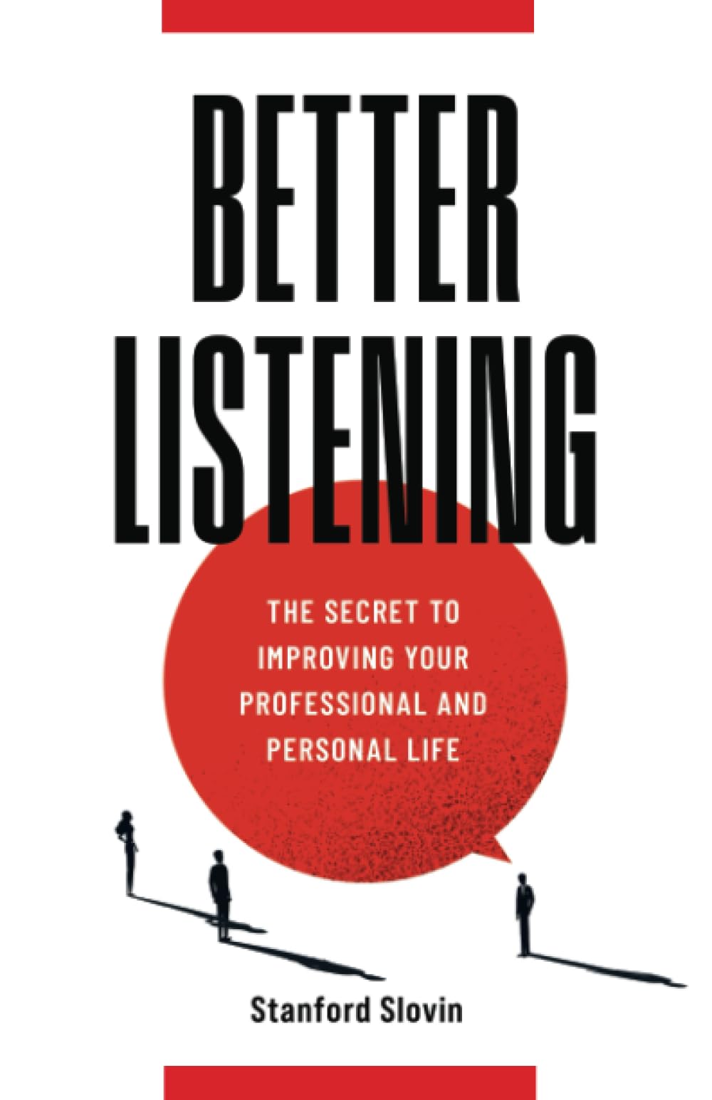 Better Listening: The Secret to Improving Your Professional and Personal Life