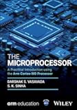 The Microprocessor: A Practical Introduction using the Arm Cortex-M0 Processor (Wiley-Arm Professional Computing and Electrical Engineering Series)
