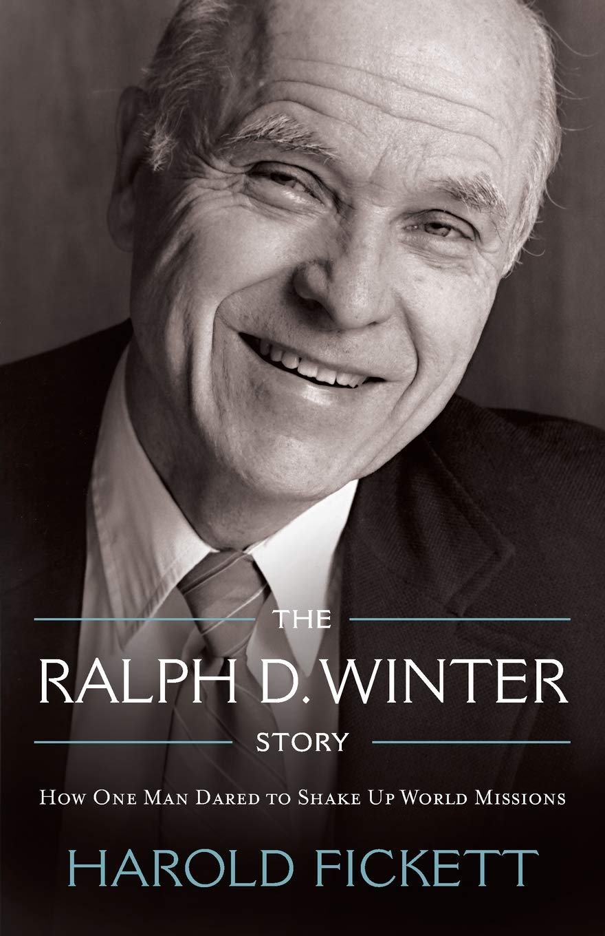 The Ralph D. Winter Story: How One Man Dared to Shake Up World Missions