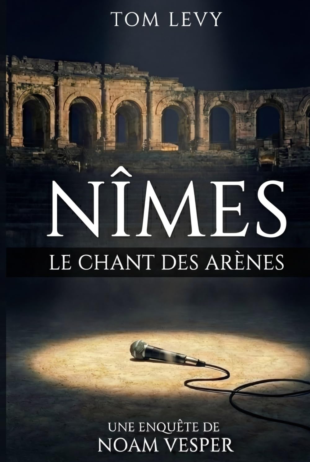 Nîmes - Le chant des arènes (Les enquêtes de Noam Vesper)