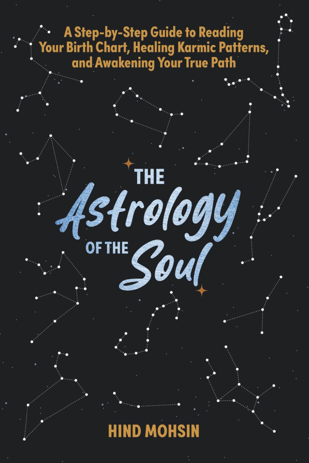 The astrology of the Soul: A Step-by-Step Guide to Reading Your Birth Chart, Healing Karmic Patterns, and Awakening Your True Path