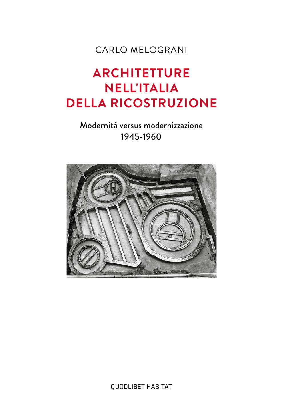 Architetture Nell'italia Della Ricostruzione. Modernità Versus Modernizzazione 1945-1960 - 4