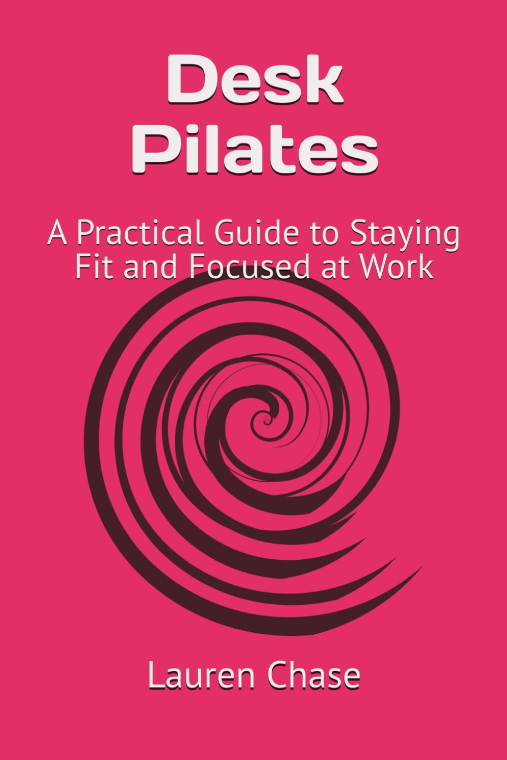 Desk Pilates: A Practical Guide to Staying Fit and Focused at Work