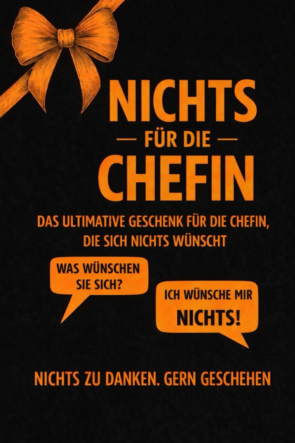 NICHTS für die Chefin: Das ultimative Spaß-Geschenk für die Chefin, die sich einfach nichts wünscht