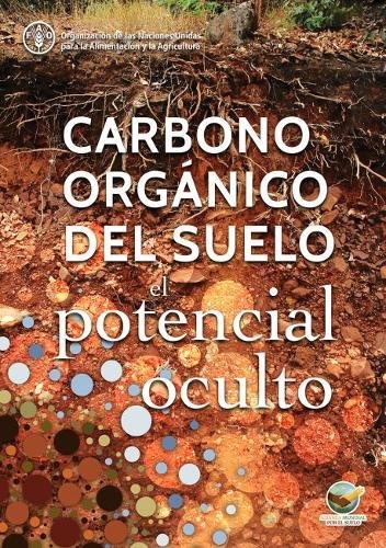Carbono Orgánico del Suelo: El Potencial Oculto