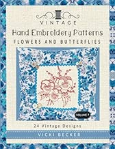 Vintage Hand Embroidery Patterns Flowers and Butterflies: 24 Authentic Vintage Designs (Volume 7)