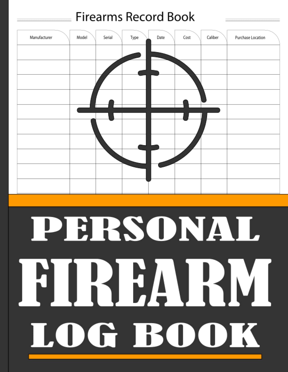 Personal Firearm Log Book: Track Model, Serial, Type, Caliber, and Detailed Gun Collection Information for Gun Owners