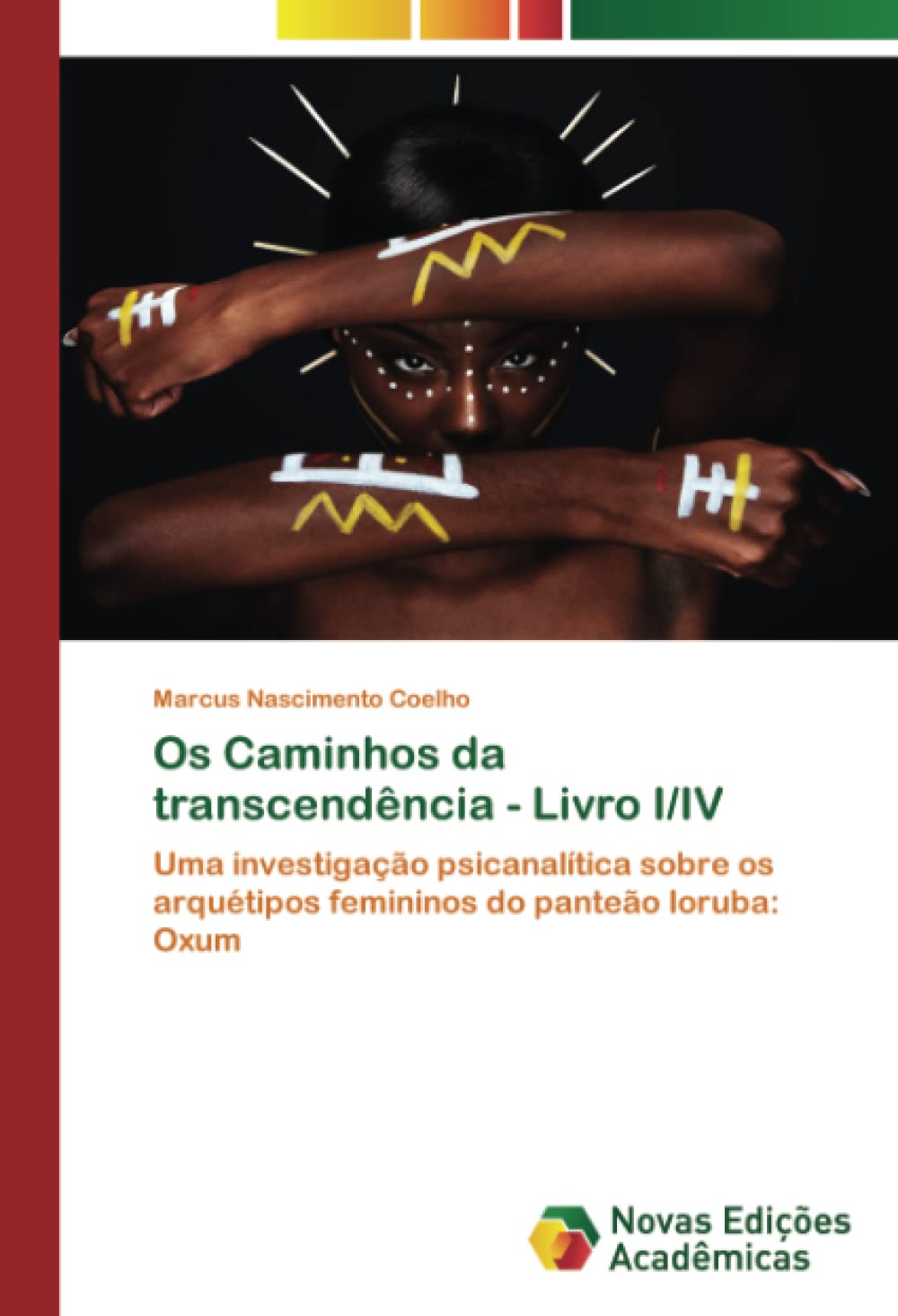 Os Caminhos da transcendência - Livro I/IV: Uma investigação psicanalítica sobre os arquétipos femininos do panteão Ioruba: Oxum