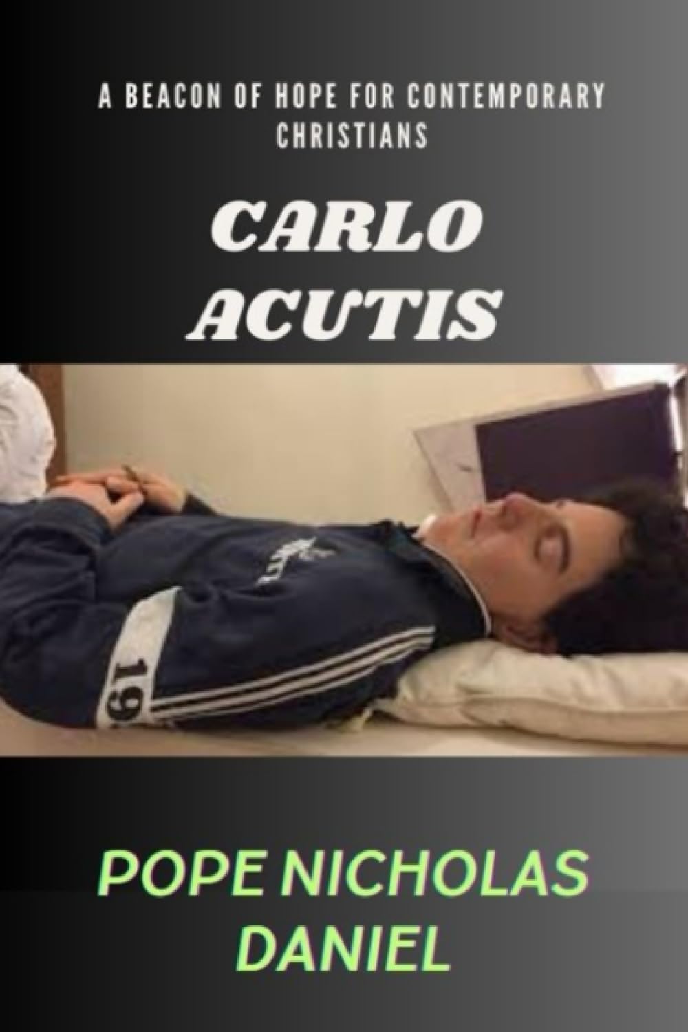 CARLO ACUTIS: A Beacon of Hope for Contemporary Christians
