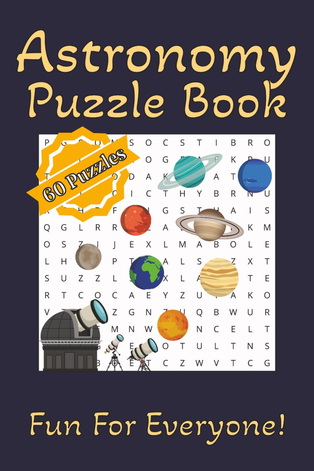 Astronomy Puzzle Book: Word Searches, Crosswords and Missing Vowel Puzzles with Easy to Read Print about Planets, Stars, Solar System and More | 6x9 ... The Perfect Gift for Holidays and Travels