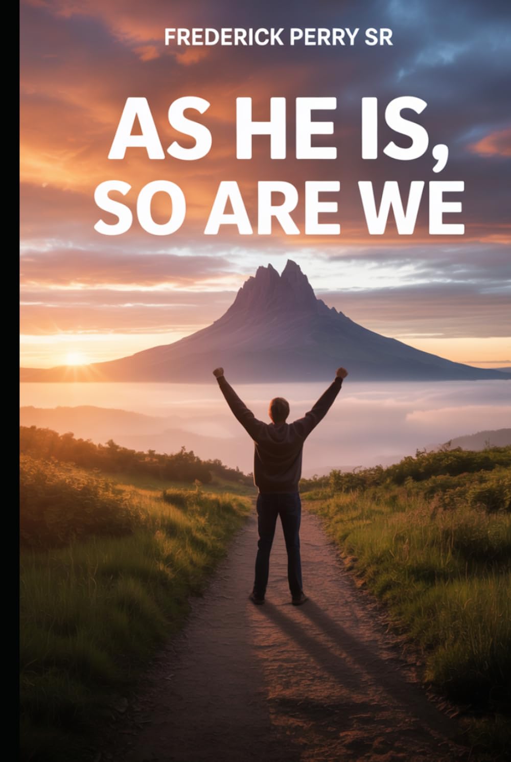 AS HE IS, SO ARE WE