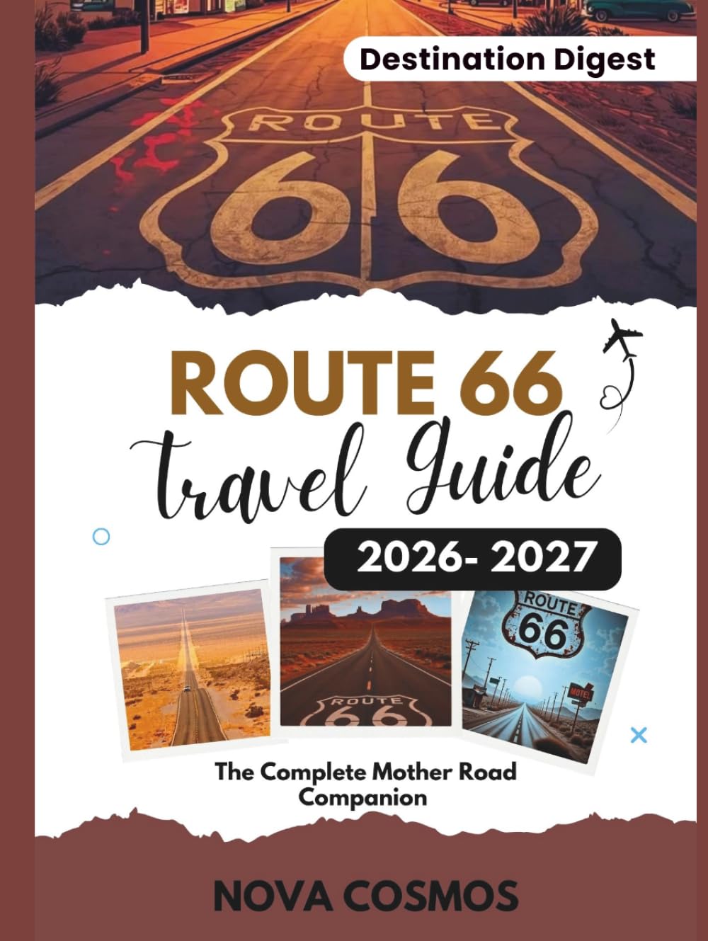 ROUTE 66 TRAVEL GUIDE 2026 – 2027: The Complete Mother Road Companion (Destination Digest)