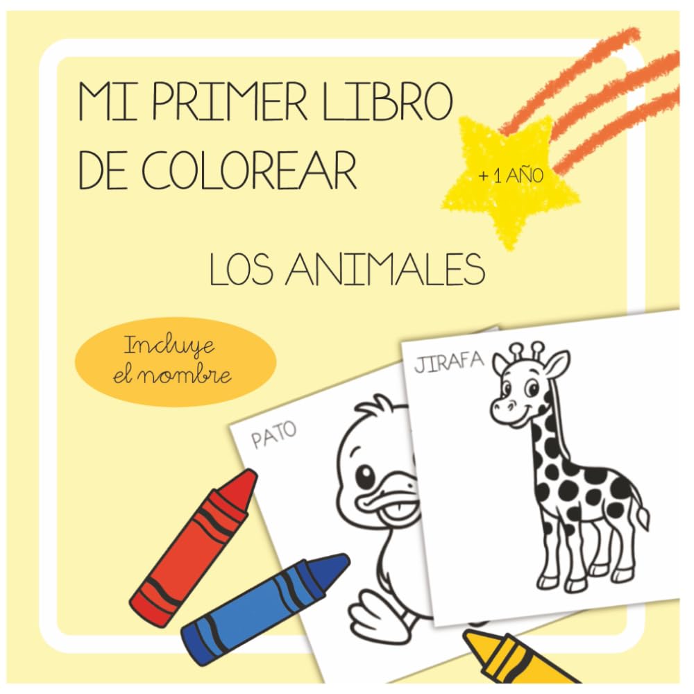 MI PRIMER LIBRO DE COLOREAR +1 AÑO: Conoce los animales. Dibujos grandes y divertidos. Desarrolla su creatividad.