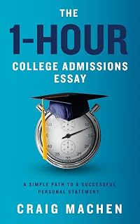The 1-Hour College Admissions Essay: A Simple Path to a Successful Personal Statement