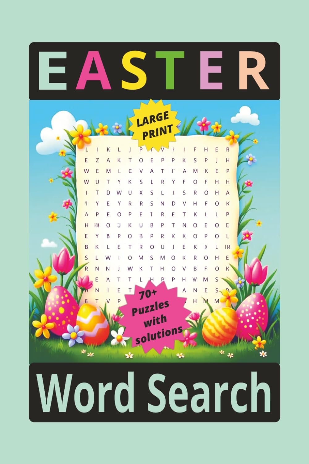 EASTER WORD SEARCH: Large Print Easter word search to relax the mind and spark joy with Easter themed puzzles. Suitable for KIDS | ADULTS | SENIORS, all ages will enjoy! 75 puzzles with Solutions