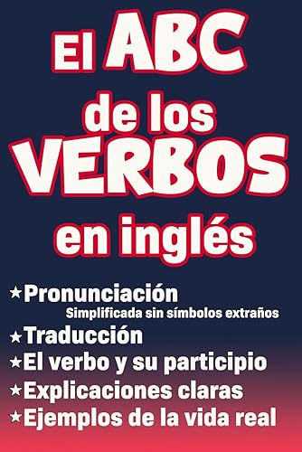 El abc de los verbos en inglés: Libro para aprender ingles para adultos principiantes con pronunciación, traducción y palabras escenciales para los ... para aprender Ingles Max) (Spanish Edition)
