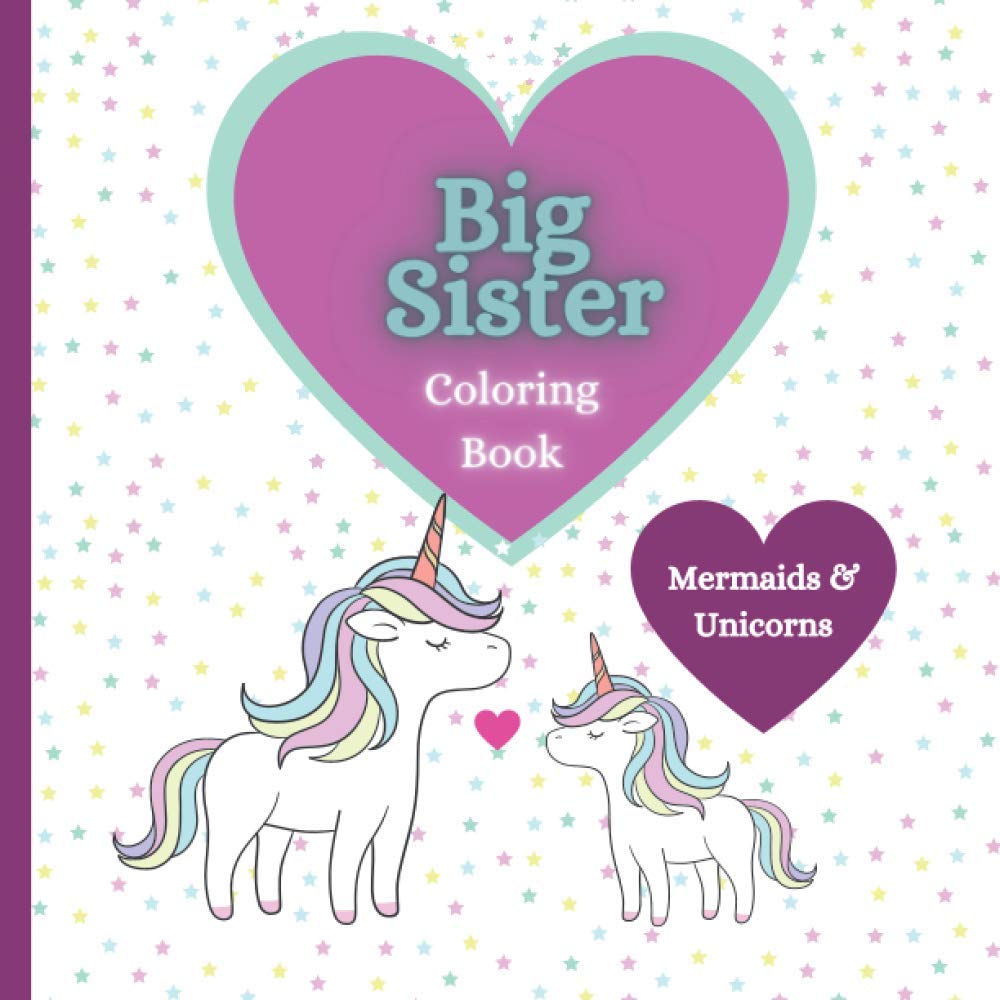 Big Sister Coloring Book | Mermaids and Unicorns: Coloring Book For Toddlers 2-6 Ages | I'm A Big Sister Book | Cute Gift Idea From New Baby