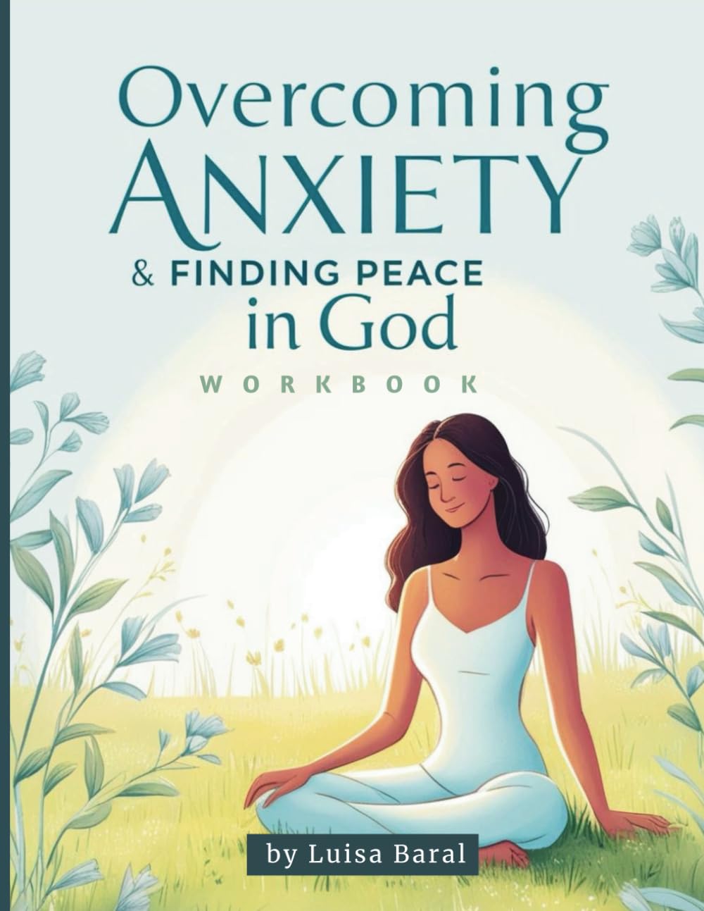 Overcoming Anxiety and Finding Peace in God (Workbook)