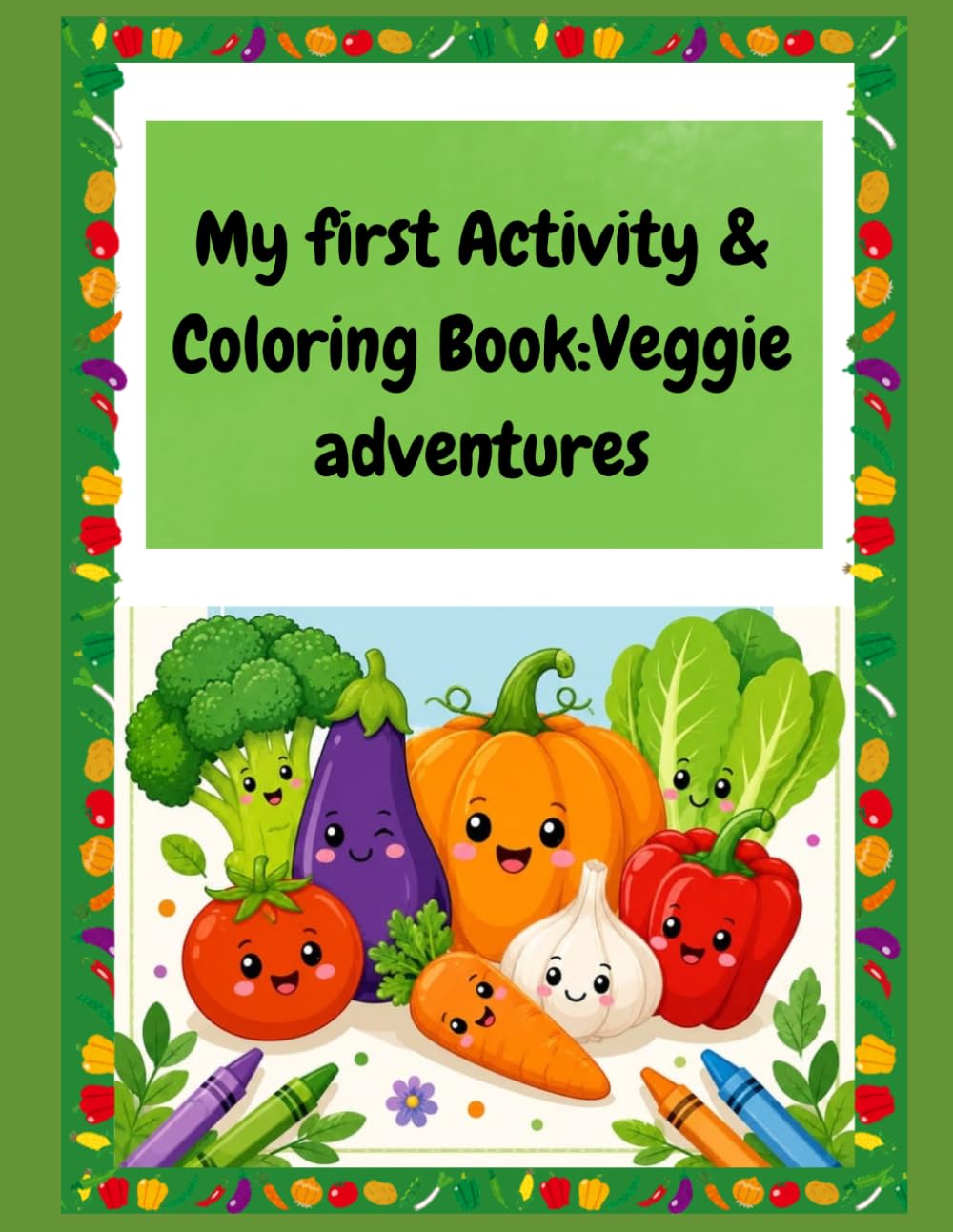 My first Activity & Coloring Book: Vegetable adventures: Color, Learn, and Play with Fun Vegetable Activities!