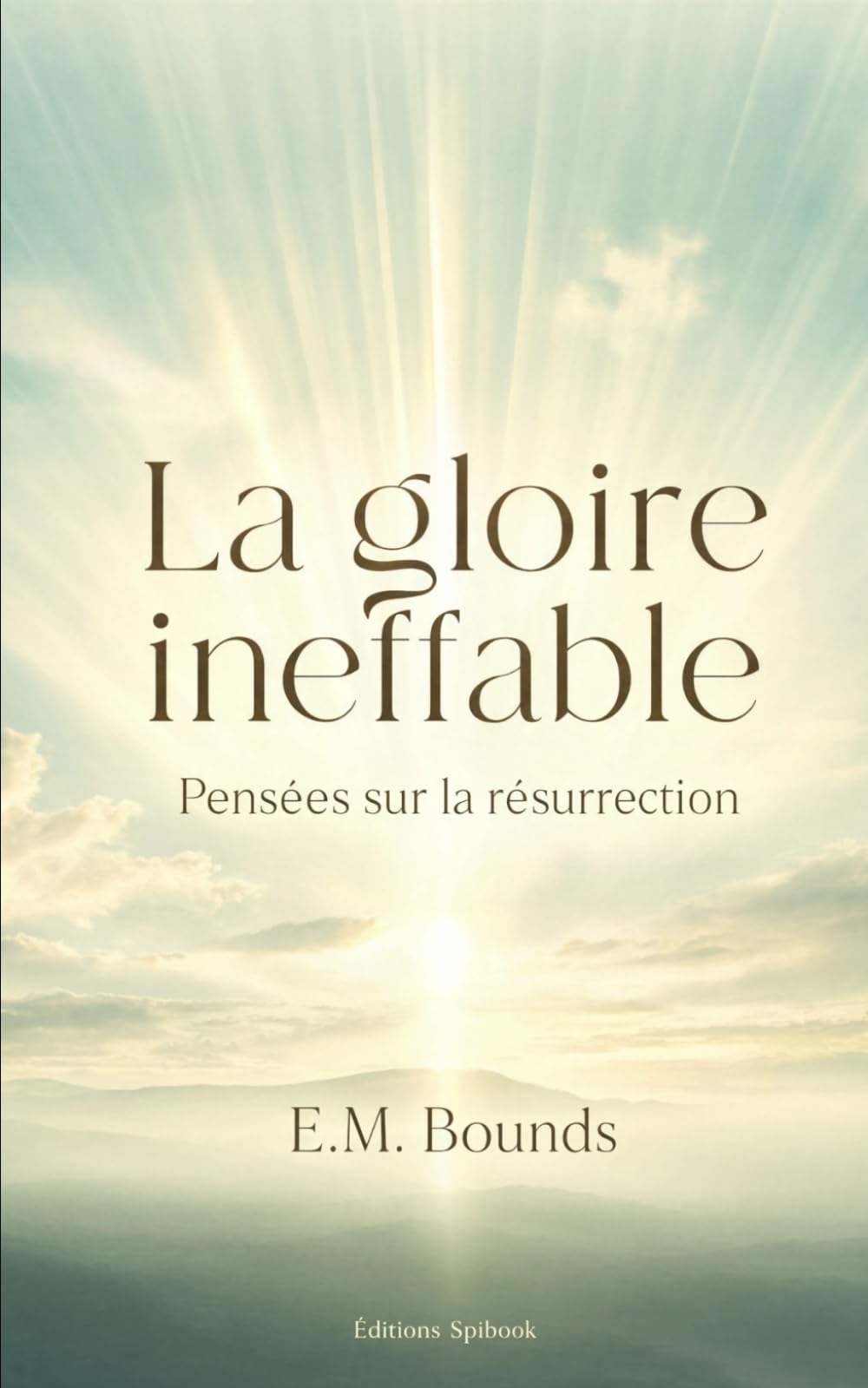 La gloire ineffable: Pensées sur la résurrection