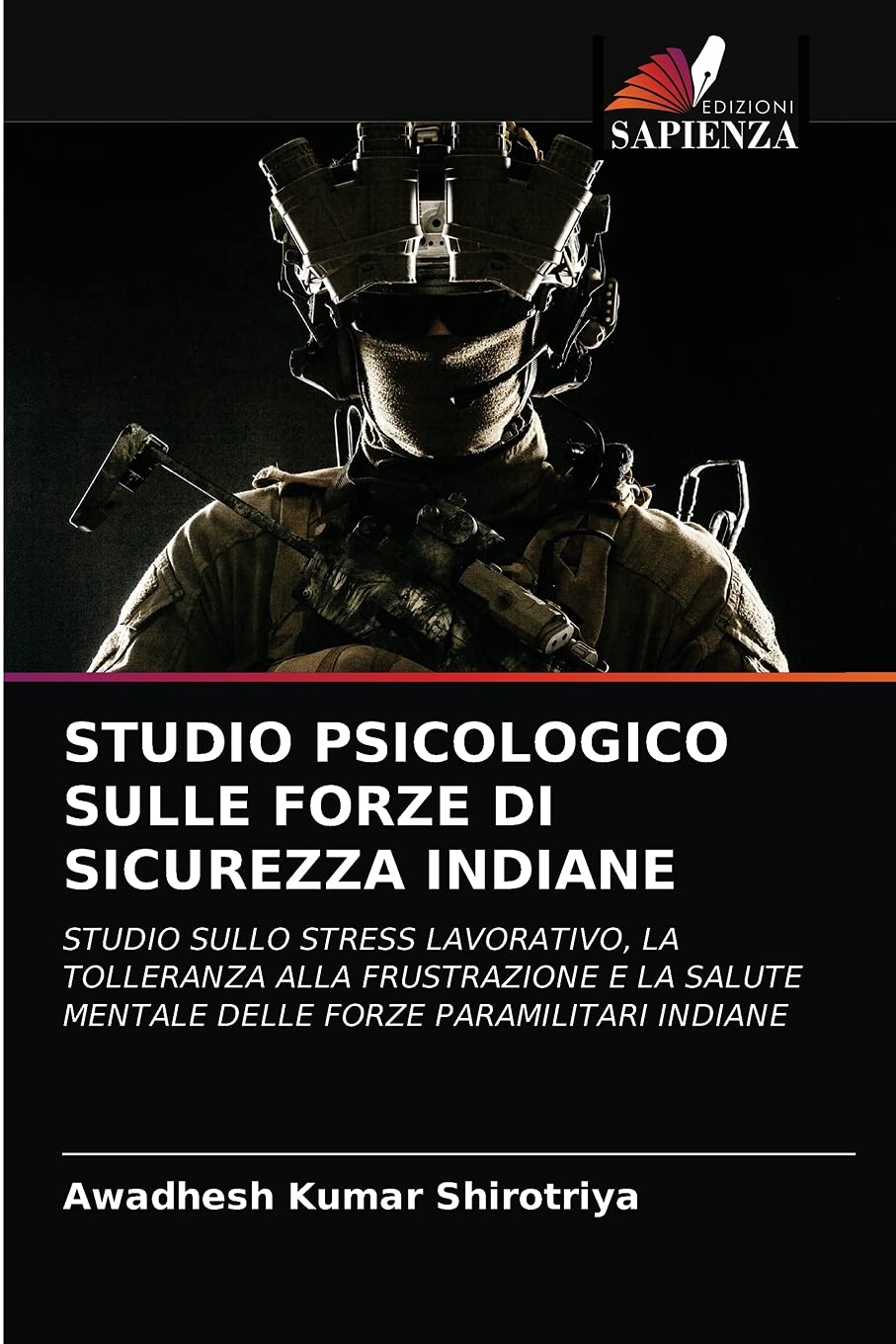 STUDIO PSICOLOGICO SULLE FORZE DI SICUREZZA INDIANE: STUDIO SULLO STRESS LAVORATIVO, LA TOLLERANZA ALLA FRUSTRAZIONE E LA SALUTE MENTALE DELLE FORZE PARAMILITARI INDIANE