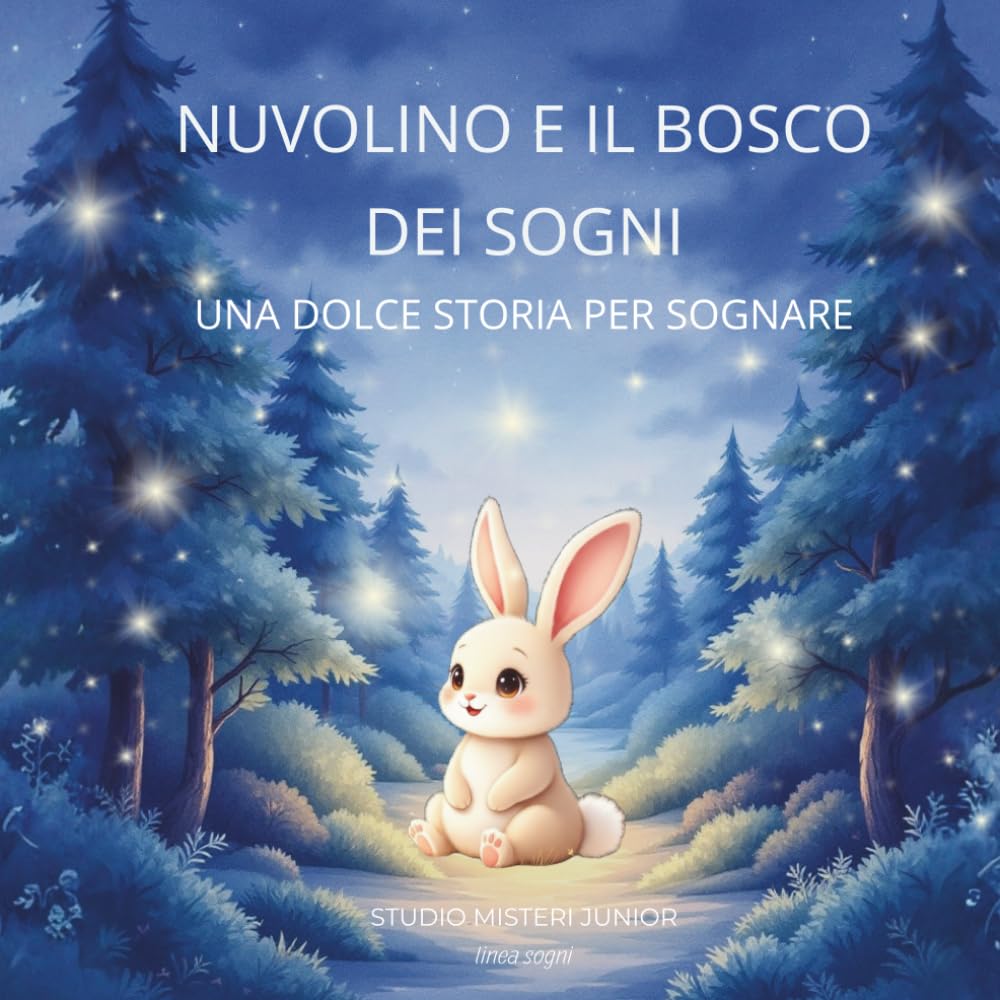 NUVOLINO E IL BOSCO DEI SOGNI: una dolce storia per sognare (linea sogni)
