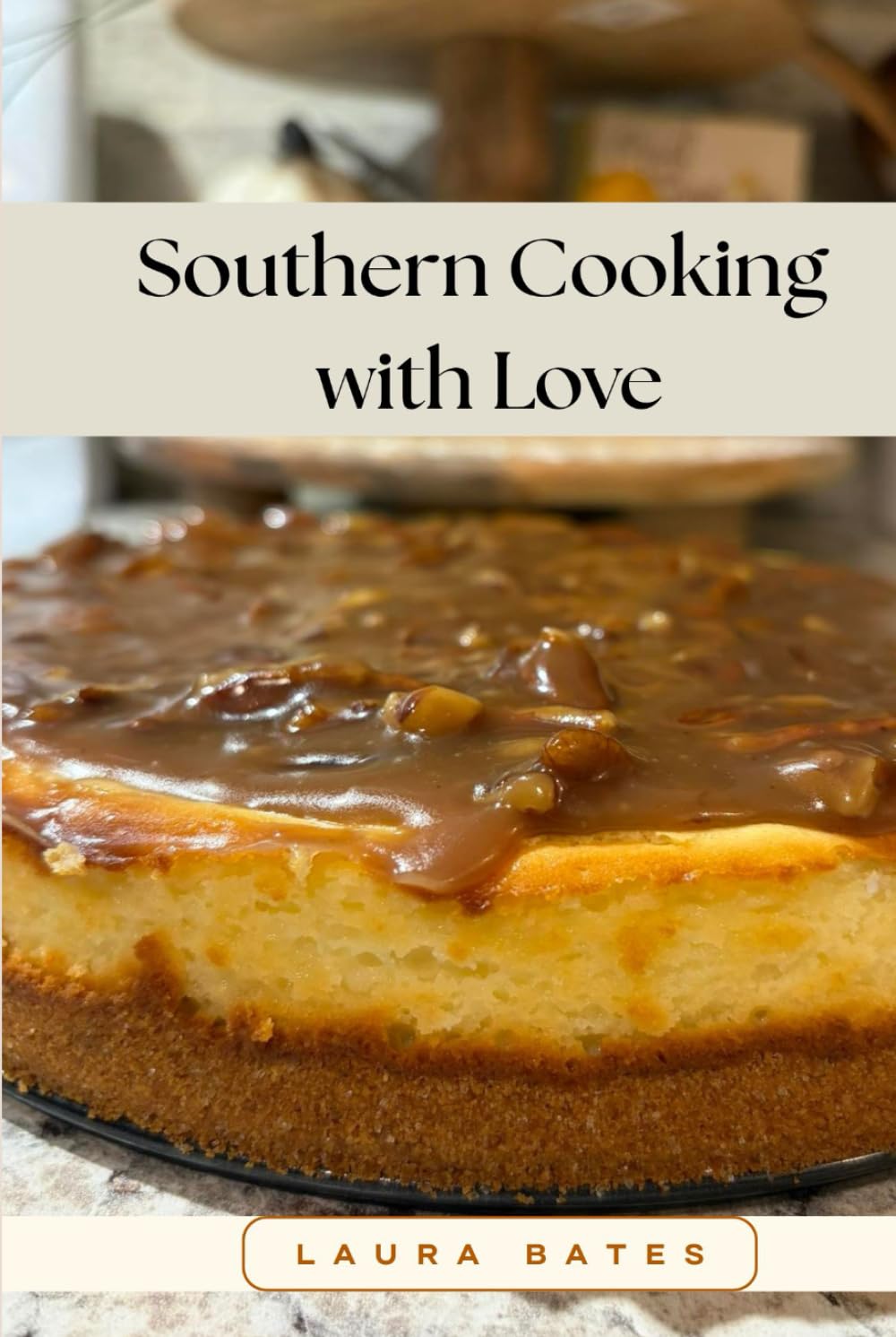 Southern Cooking with Love: Easy Southern Comfort Food Recipes Made with Love and Tradition