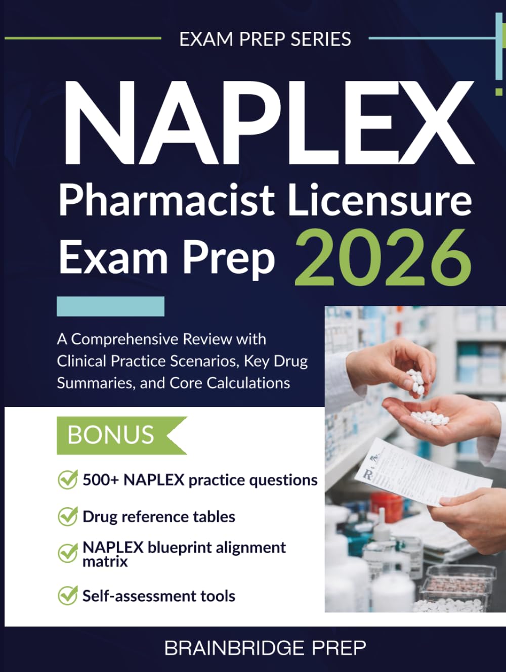 NAPLEX Pharmacist Licensure Exam Prep 2026: A Comprehensive Review with Clinical Practice Scenarios, Key Drug Summaries, and Core Calculations (Exam Prep Series)