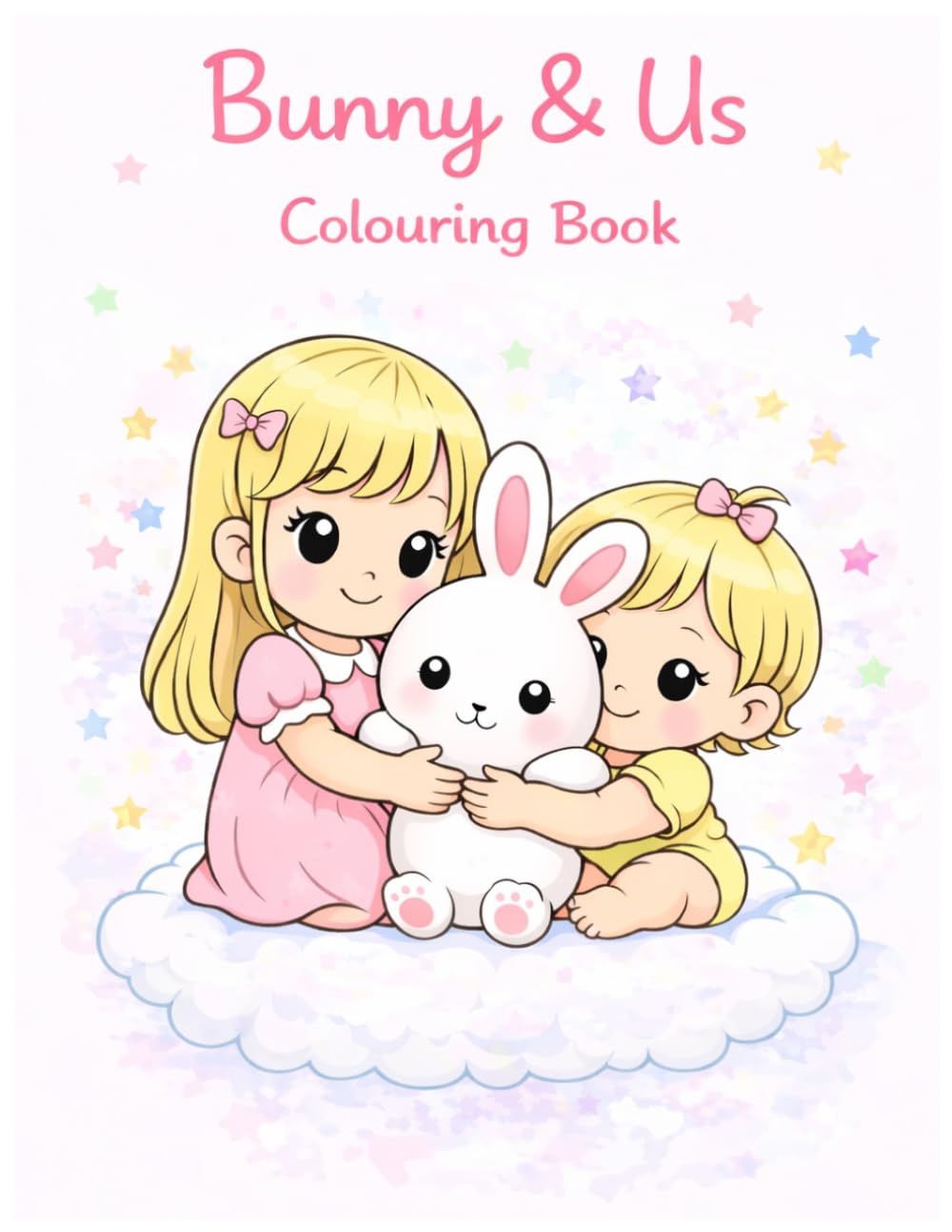 Bunny & Us: Simple Coloring Book for Toddlers: Cute and Easy Bunny Coloring Pages for Girls Ages 2–6 (The Adventure Alexandra & Kayah Colouring Books)