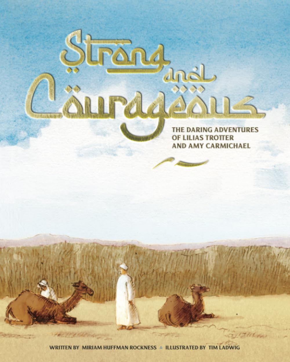 Miriam RocknessStrong and Courageous: The Daring Adventures of Lilias Trotter and Amy Carmichael