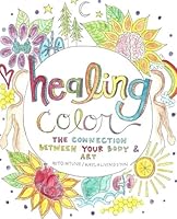 Healing Color: The Connection Between Your Body and Art 1542893712 Book Cover