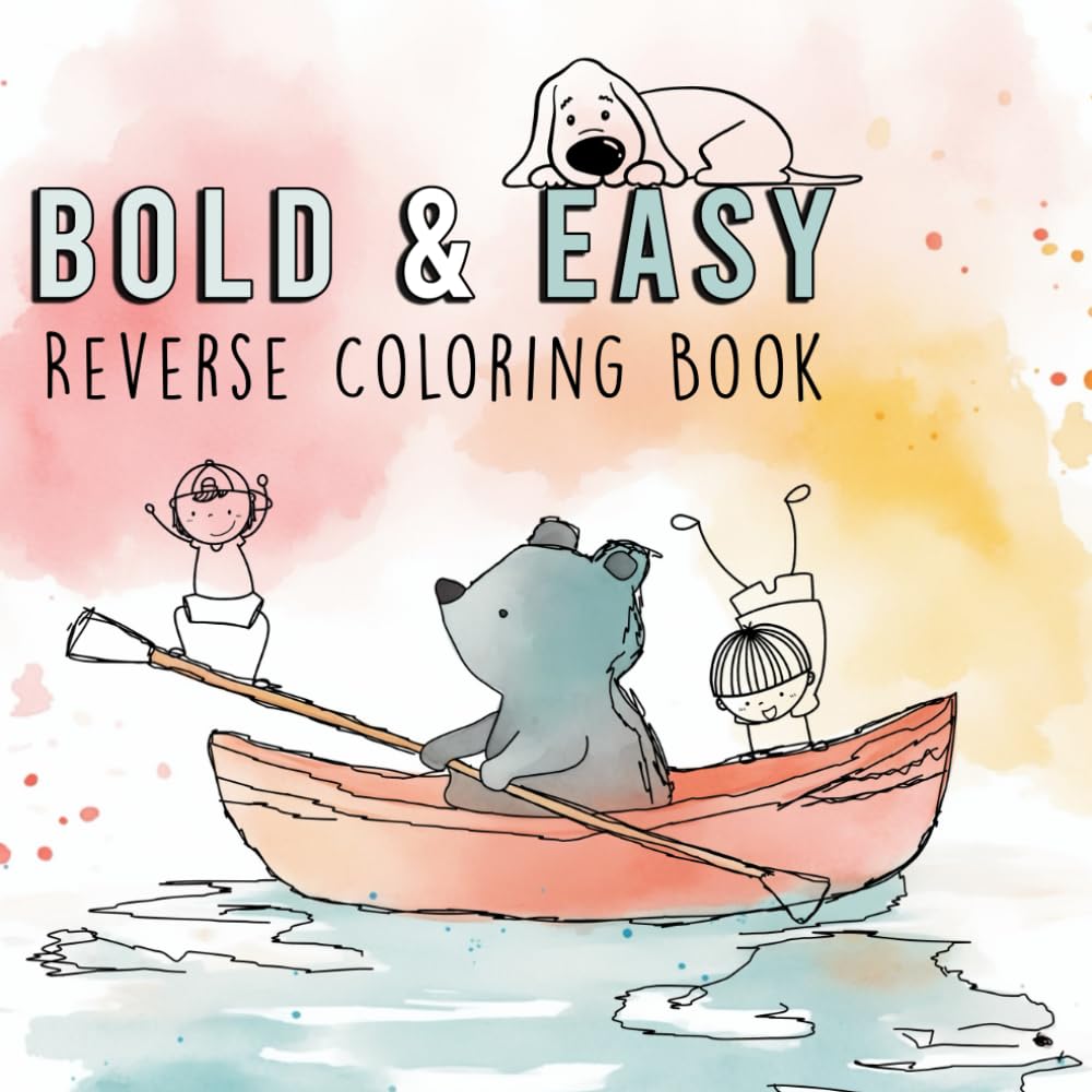 Bold & Easy Reverse Coloring Book: A Relaxing Reverse Coloring Book for Adults, Teens, and Kids with Watercolor-Inspired Backgrounds, Mindful Doodles & Ink Tracing Fun