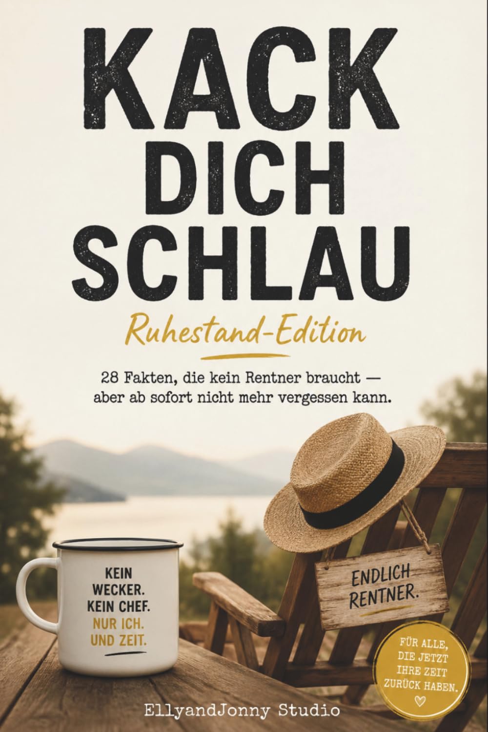 Kack dich schlau – Das Rentnerbuch: 28 überraschende Fakten über Ruhestand, Renteneintritt und das Leben als Rentner – das perfekte Geschenk zum Ruhestand