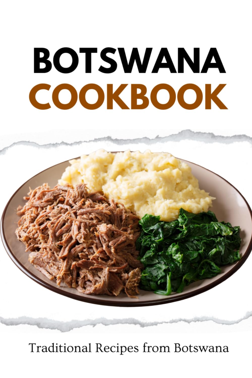 Botswana Cookbook: Traditional Recipes from Botswana (African food)