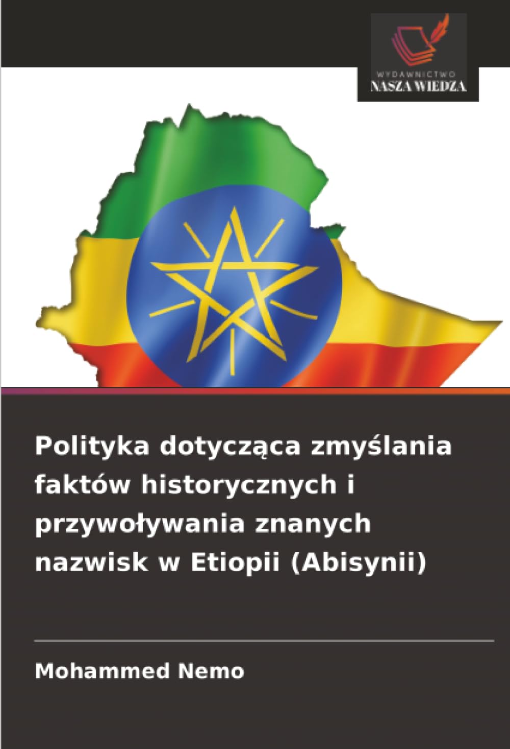 Polityka dotycz¿ca zmy¿lania faktów historycznych i przywo¿ywania znanych nazwisk w Etiopii (Abisynii)