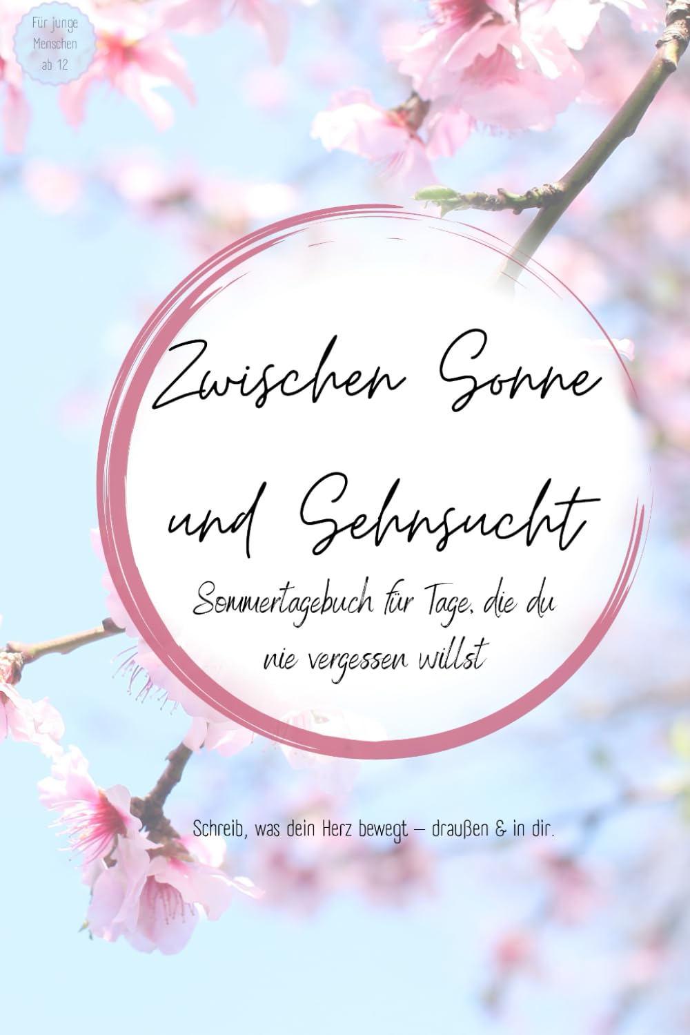 Zwischen Sonne und Sehnsucht: Sommer Tagebuch für Teenager ab 12 – Geführtes Journal für Gedanken, Reflexion, Erinnerungen und Ferienmomente (Die Jahreszeiten-Tagebücher)