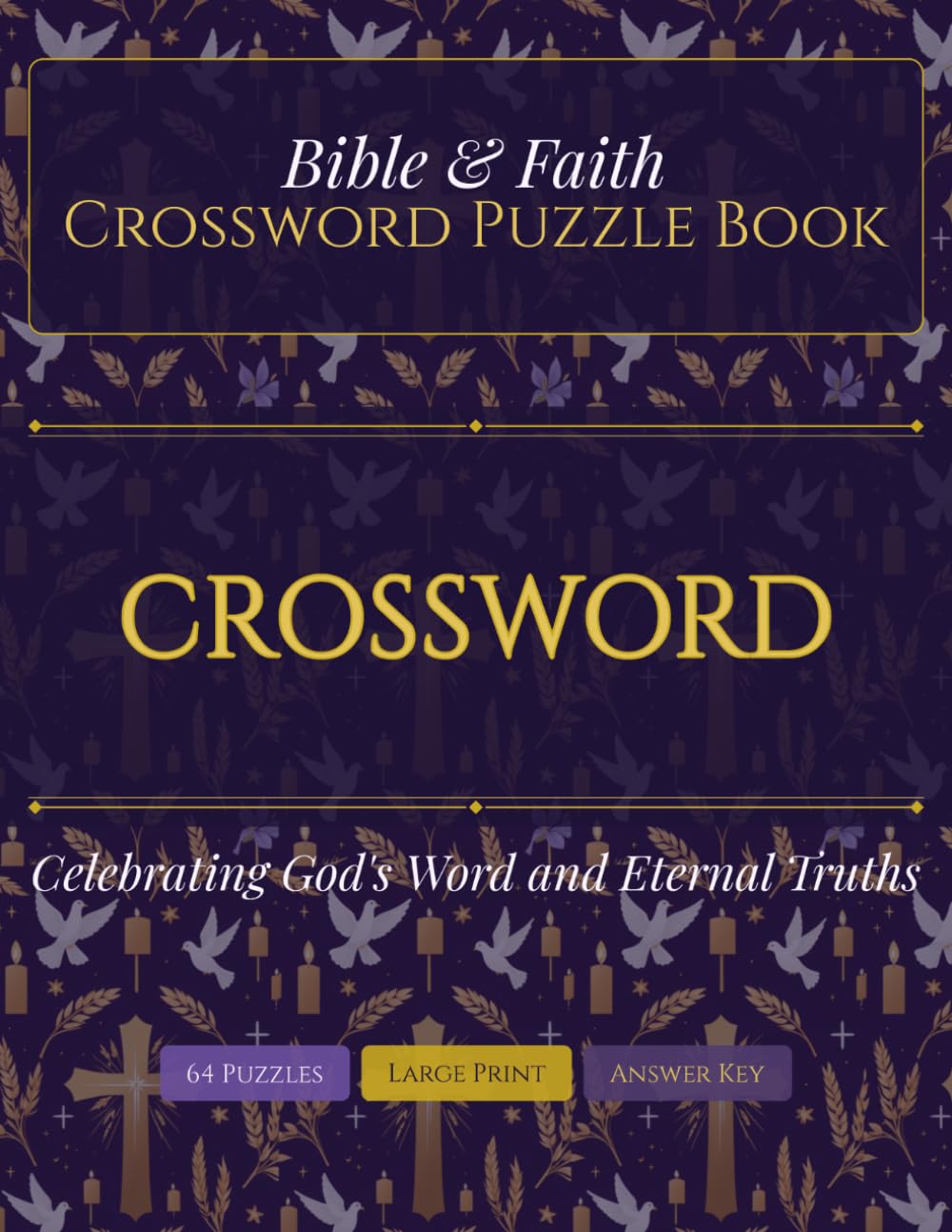 Bible & Faith Crossword Puzzle Book: 64 Large Print Puzzles Celebrating God's Word and Eternal Truths