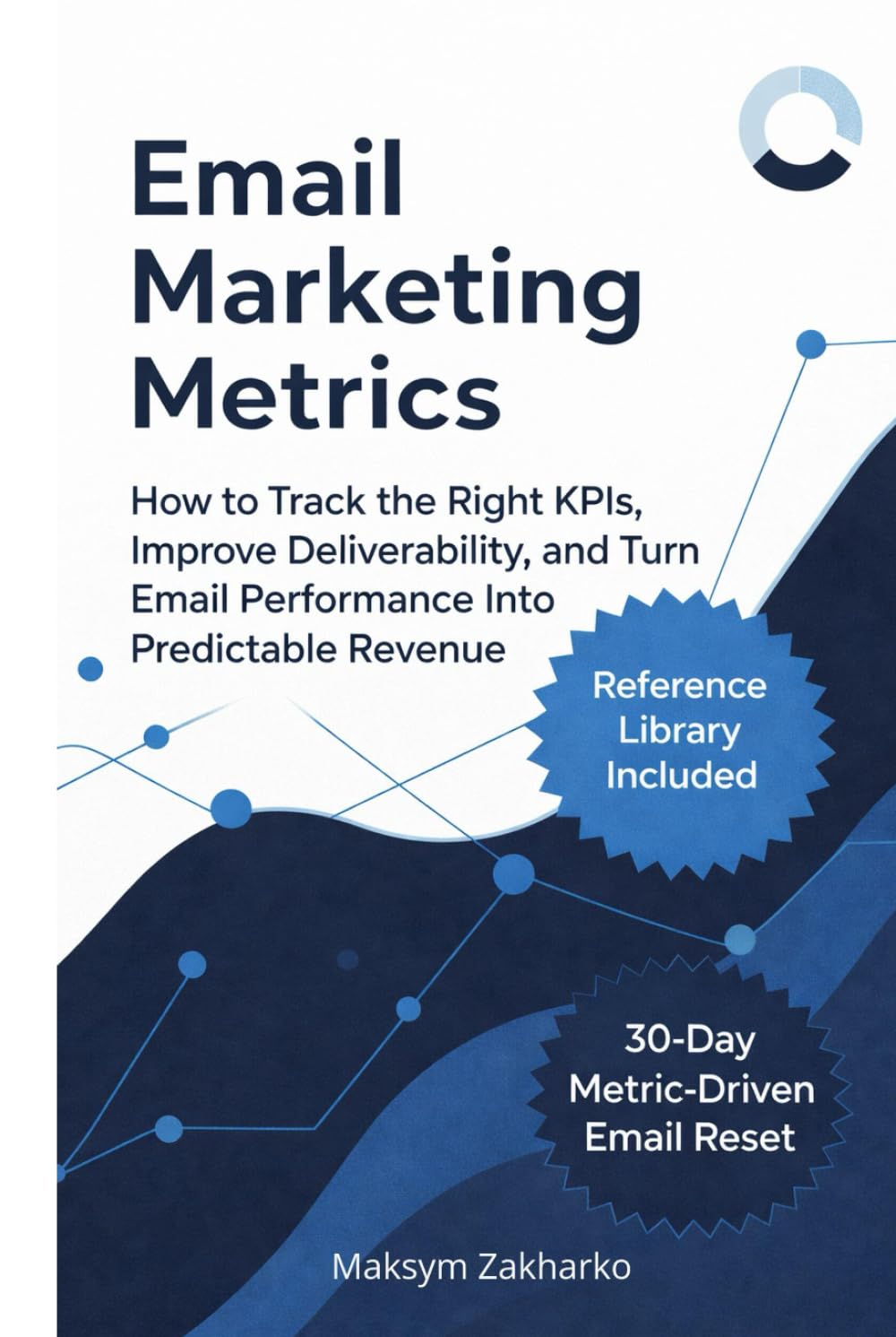 Email Marketing Metrics: How to Track the Right KPIs, Improve Deliverability, and Turn Email Performance Into Predictable Revenue