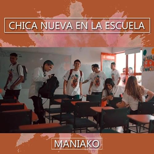 Amazon Com Chica Nueva En La Escuela Maniako Mp3 Downloads
