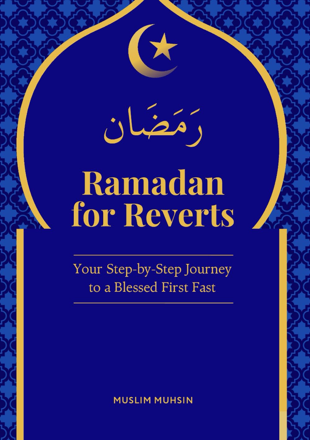 Ramadan for Reverts: Your Step-by-Step Journey to a Blessed First Fast