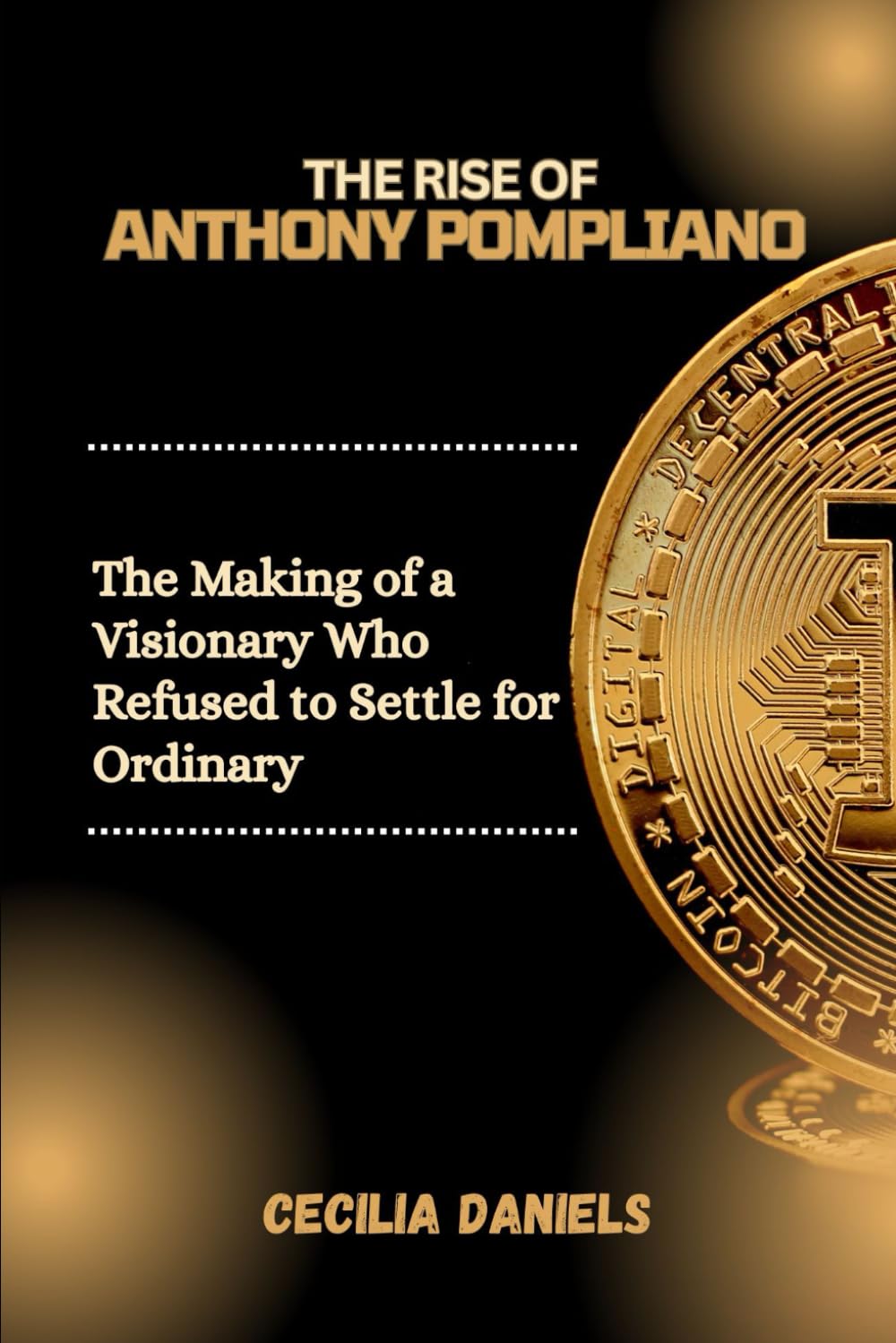THE RISE OF ANTHONY POMPLIANO: The Making of a Visionary Who Refused to Settle for Ordinary