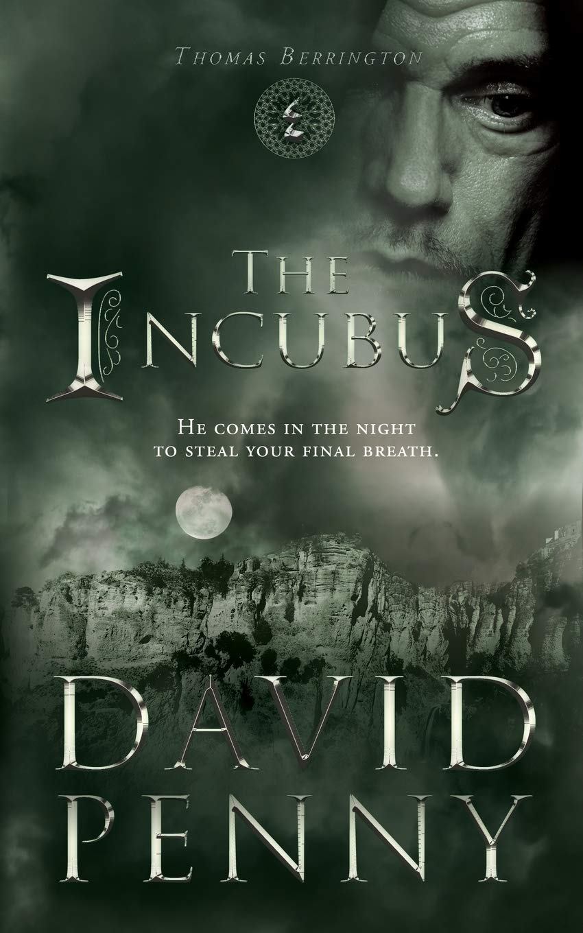 The Incubus: Volume 4 (Thomas Berrington Historical Mystery) By David Penny