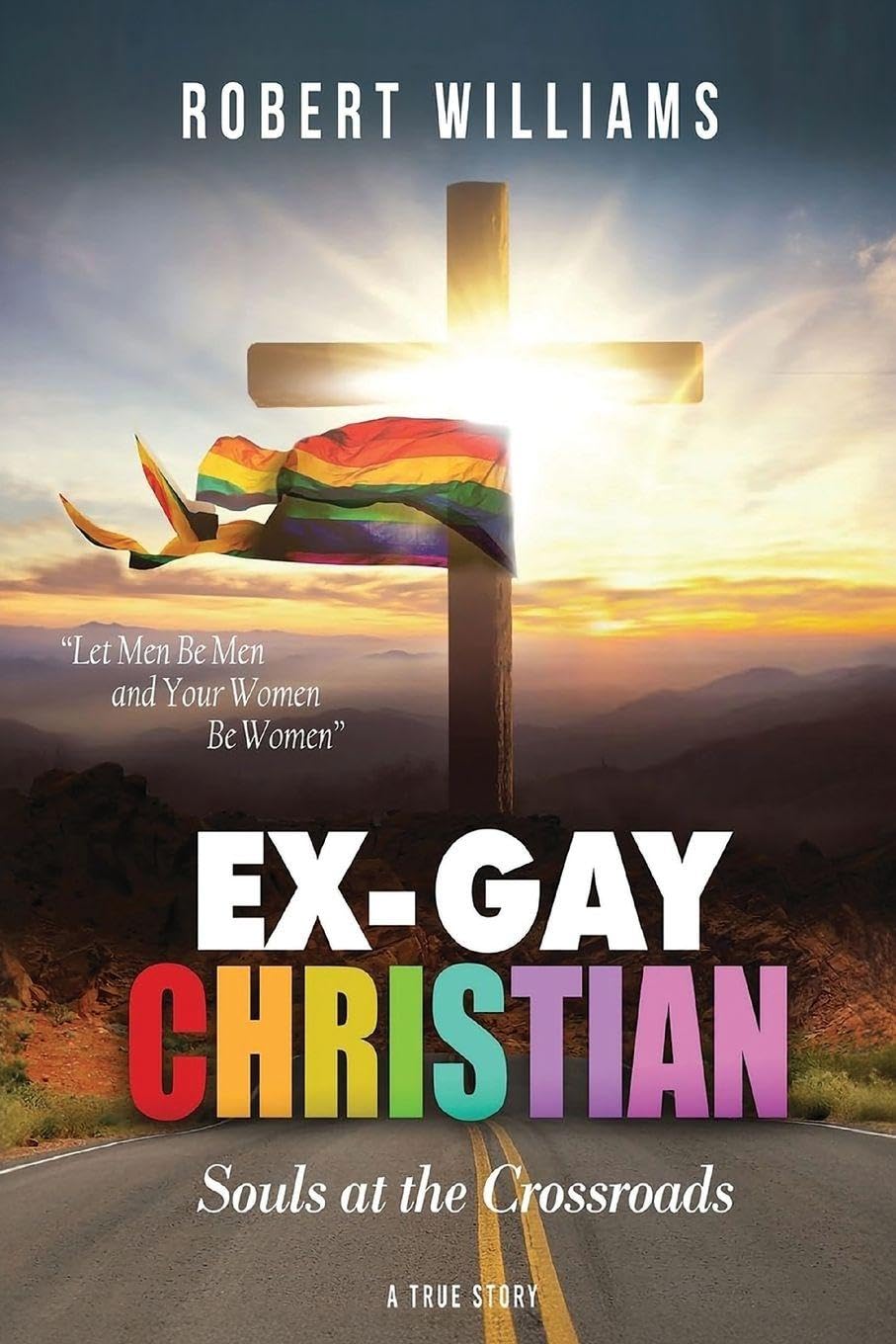 Ex-Gay Christian: Souls at the Crossroads: 1 (True Story)