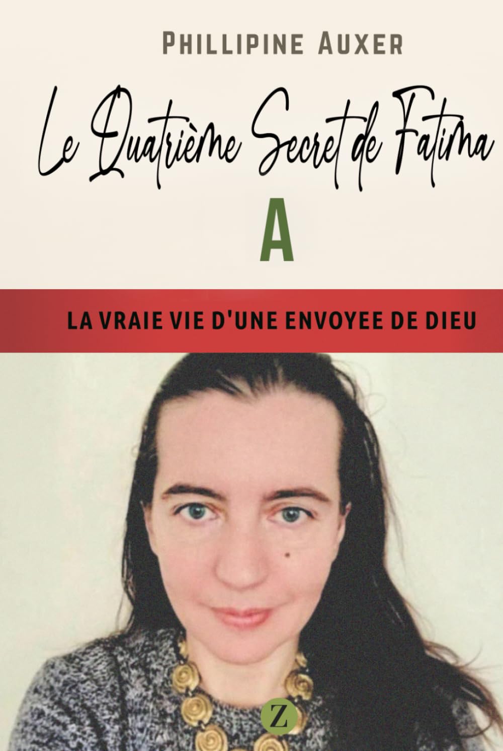Le quatrième secret de Fatima: La vraie vie d'une envoyée de Dieu